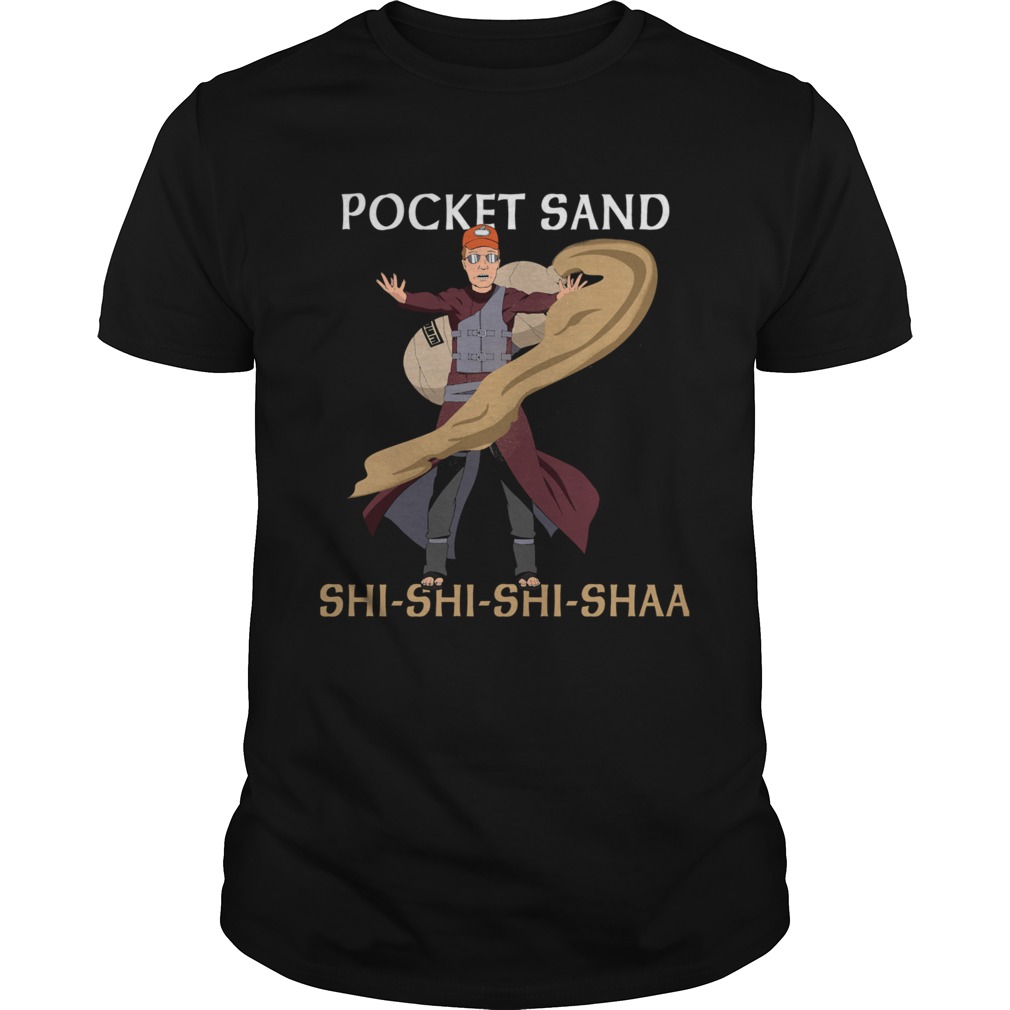 Pocket Sand Shi Shi She Shaa shirt