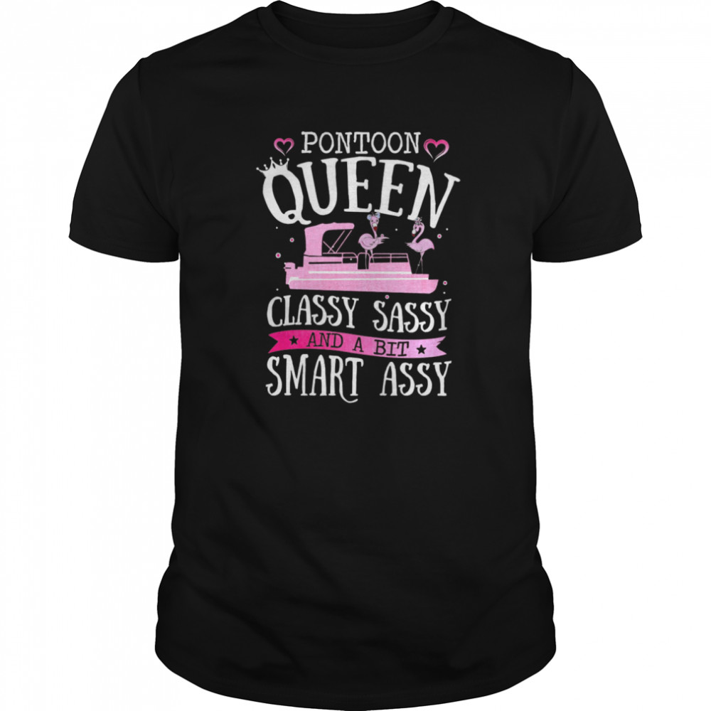 Pontoon Queen Classy Sassy And A Bit Smart Assy shirt