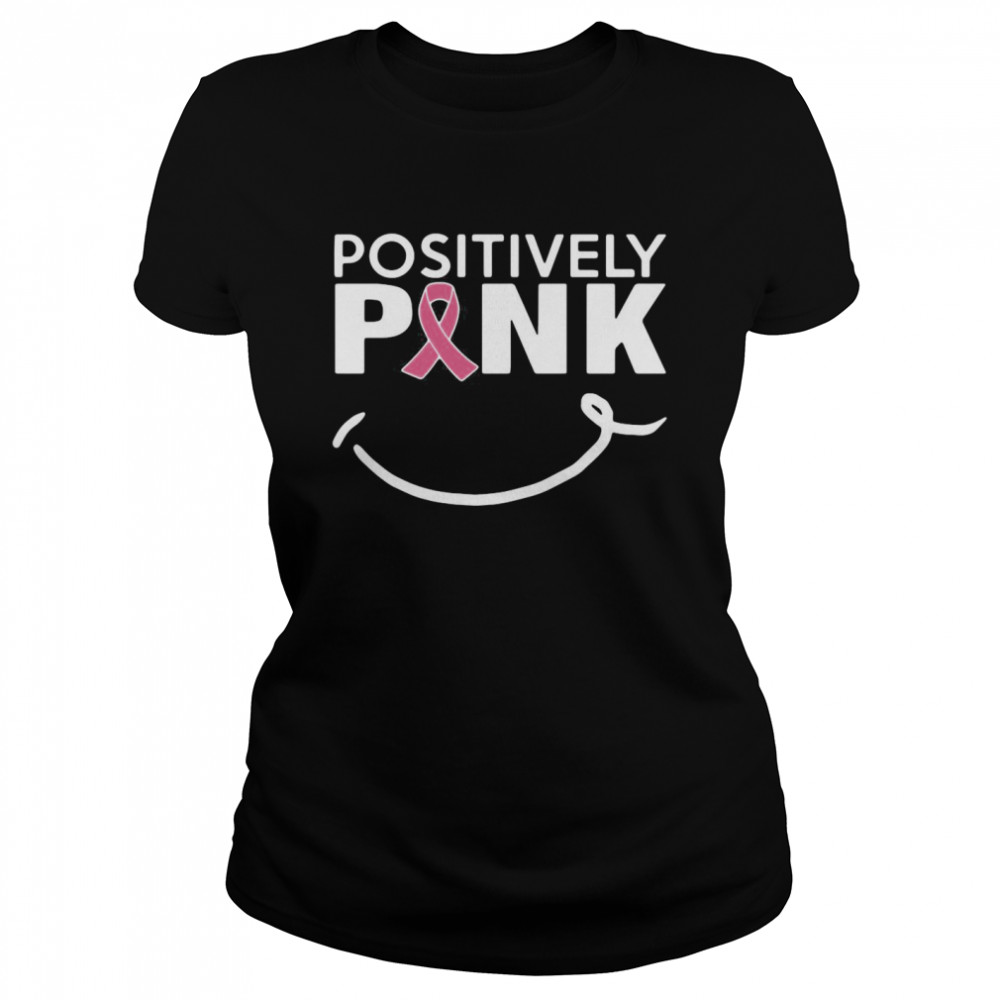 Positively Pink Breast Cancer  Classic Women's T-shirt