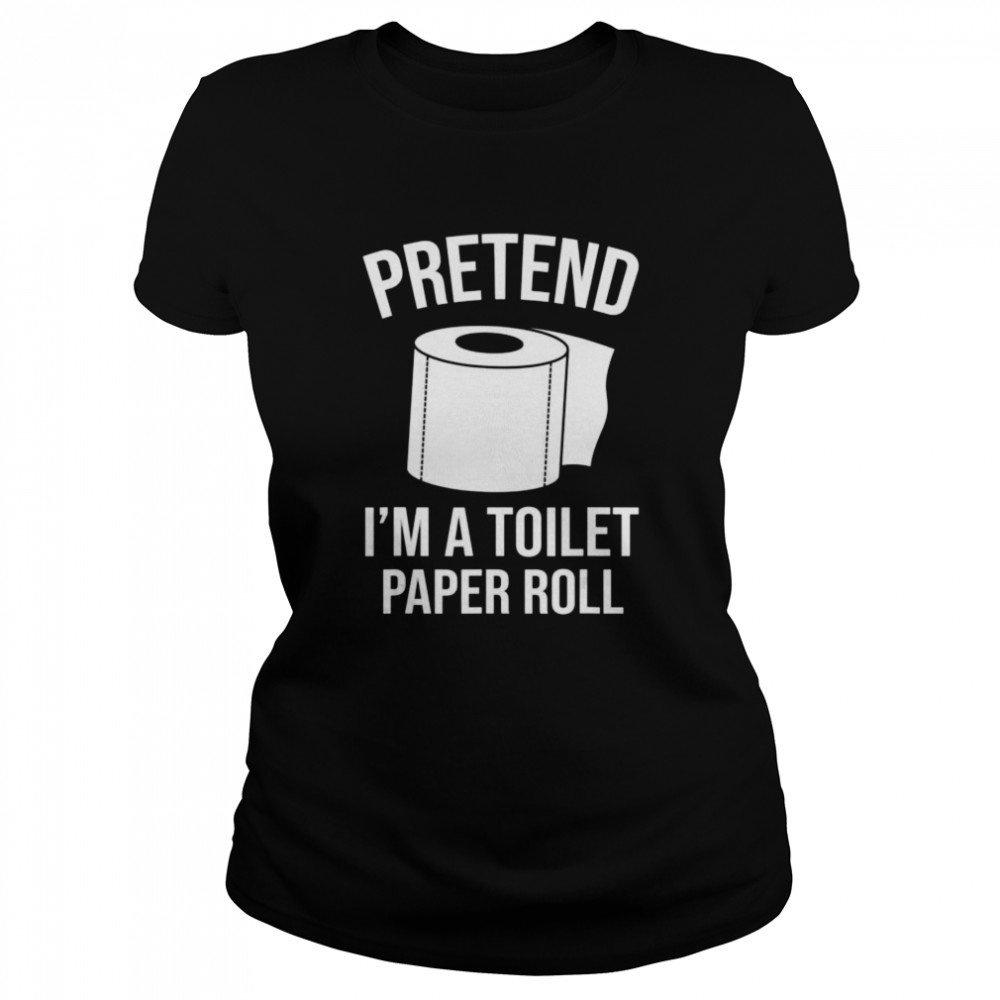 Pretend I’m A Toilet Paper Roll Funny Halloween Costume  Classic Women's T-shirt