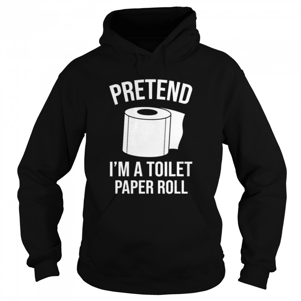 Pretend I’m A Toilet Paper Roll Funny Halloween Costume  Unisex Hoodie