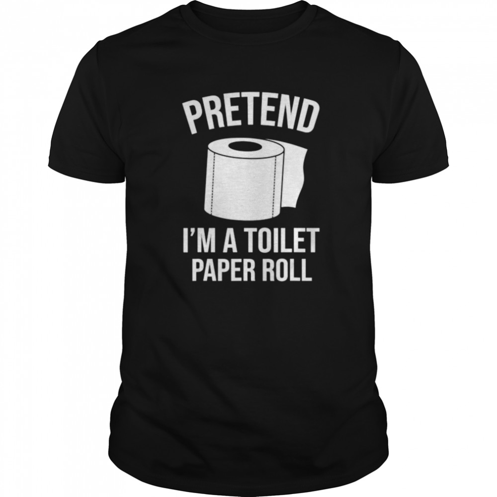 Pretend I’m A Toilet Paper Roll Funny Halloween Costume  Classic Men's T-shirt