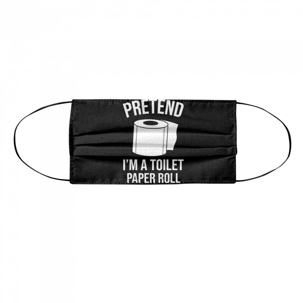 Pretend I’m A Toilet Paper Roll Funny Halloween Costume  Cloth Face Mask