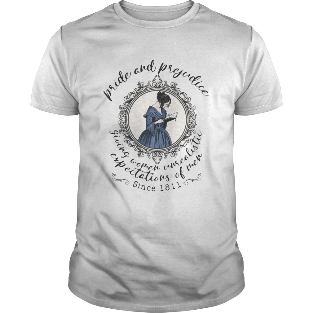 Pride and prejudice giving women unrealistic expectations of men since 1811 ladies shirt