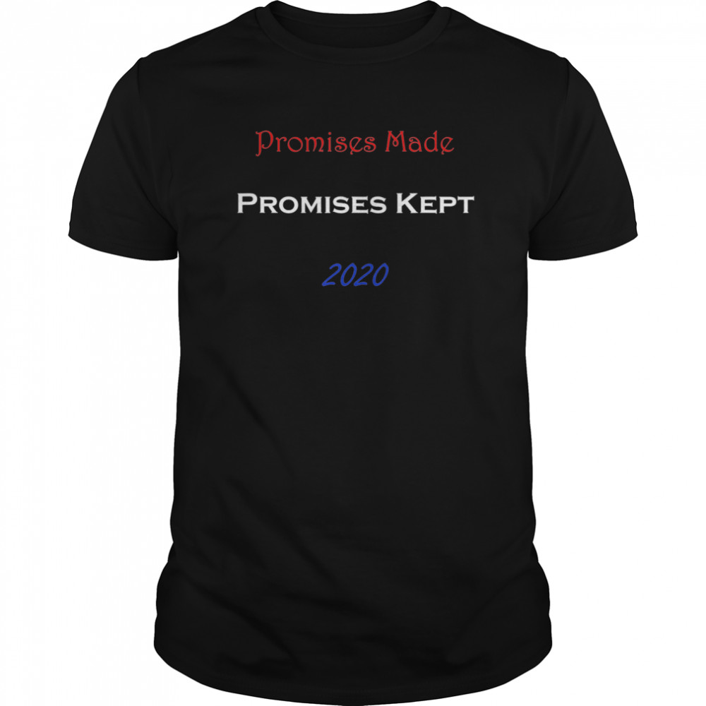 Promises Made Promises Kept 2020 shirt