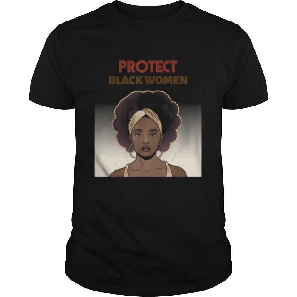 Protect Black Women Social Statement shirt