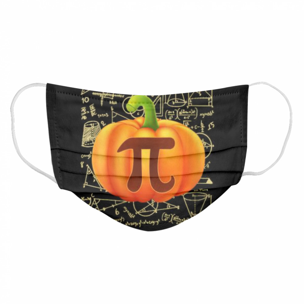 Pumpkin Pie Shirt Funny Halloween Thanksgiving Pi Day  Cloth Face Mask