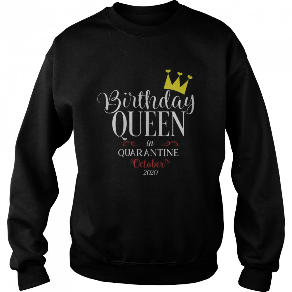 Quarantine Birthday Women Queen Born In October  Unisex Sweatshirt