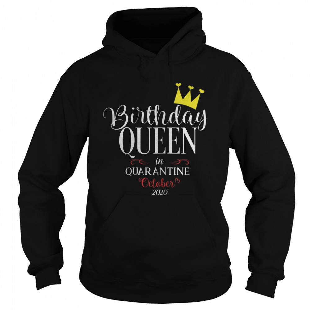 Quarantine Birthday Women Queen Born In October  Unisex Hoodie