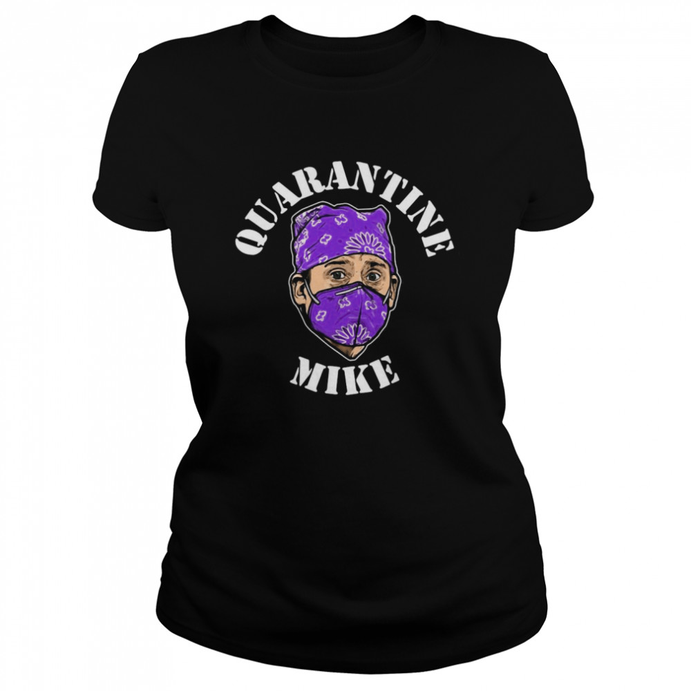 Quarantine Mike Funny  Classic Women's T-shirt