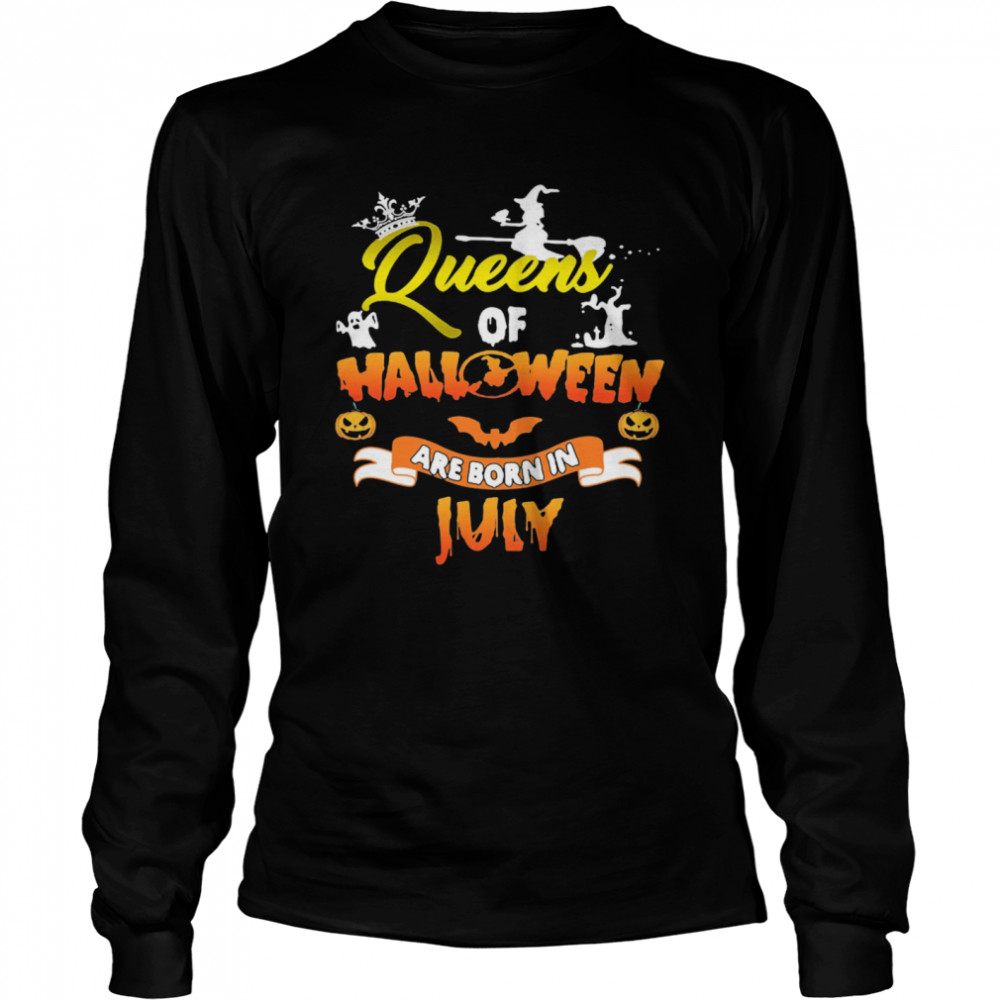 Queen Of Halloween Are Born In July  Long Sleeved T-shirt