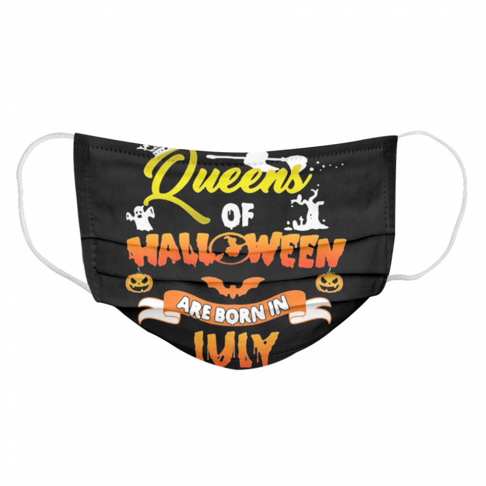 Queen Of Halloween Are Born In July  Cloth Face Mask