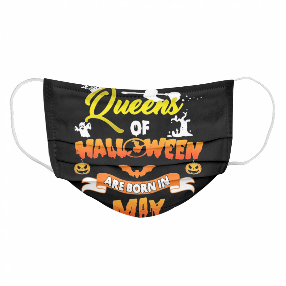 Queen Of Halloween Are Born In May  Cloth Face Mask