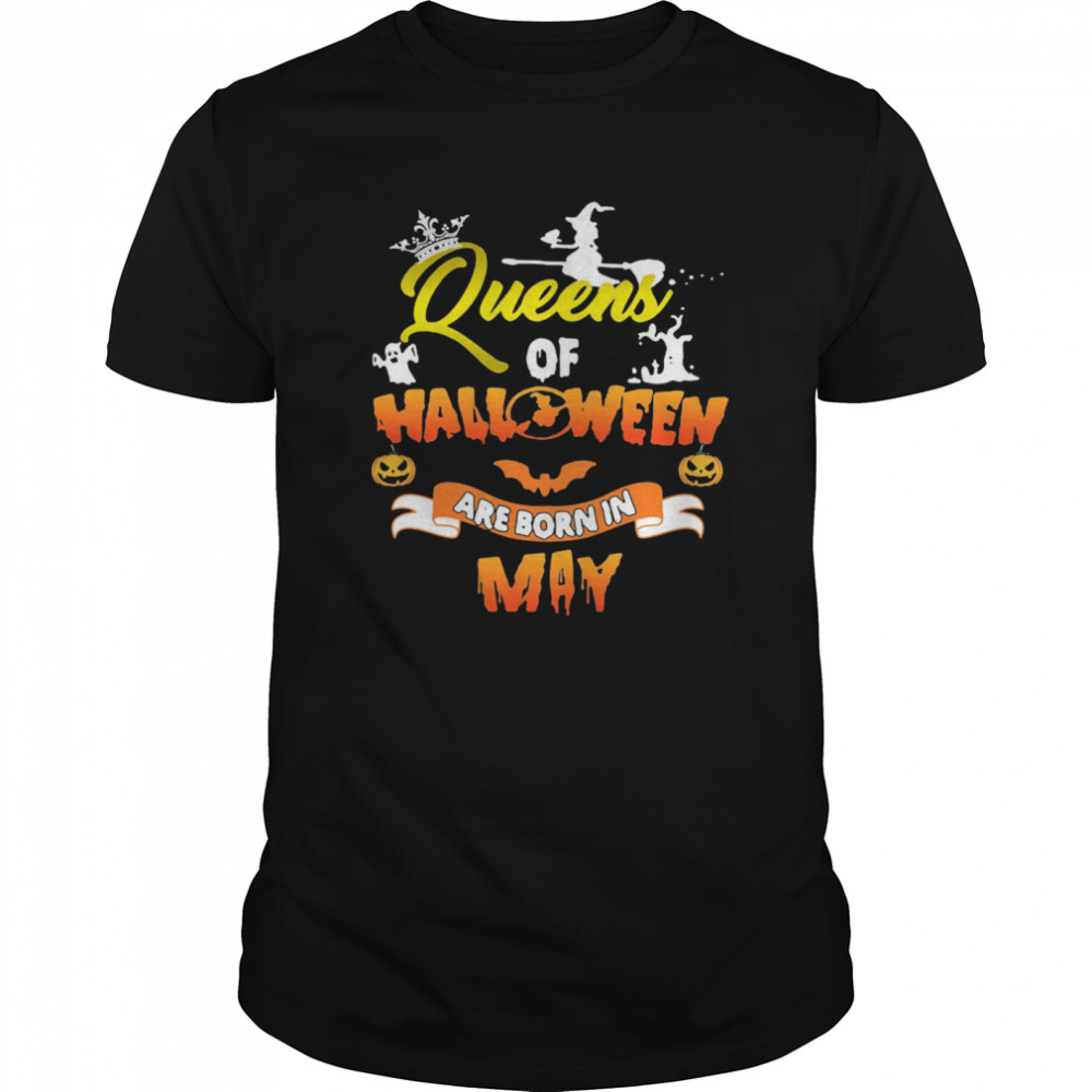 Queen Of Halloween Are Born In May shirt