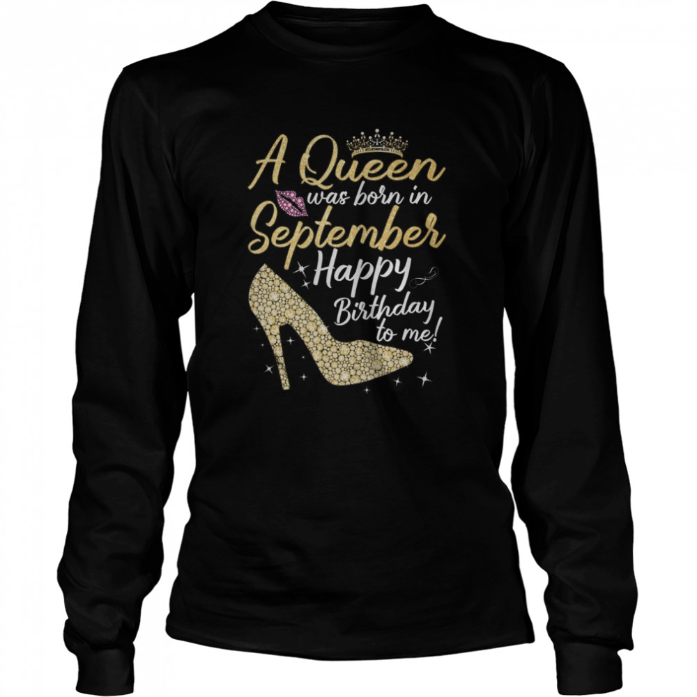 Queens Are Born In September Gift Funny September  Long Sleeved T-shirt