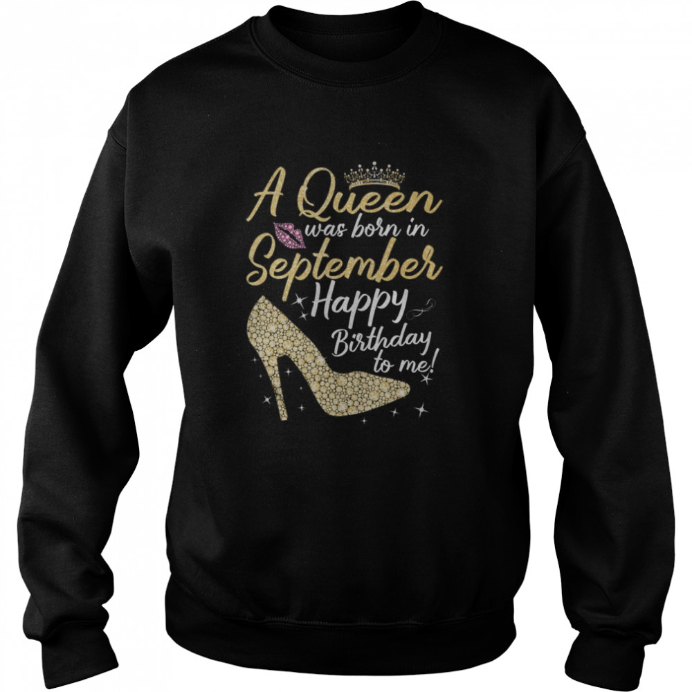 Queens Are Born In September Gift Funny September  Unisex Sweatshirt