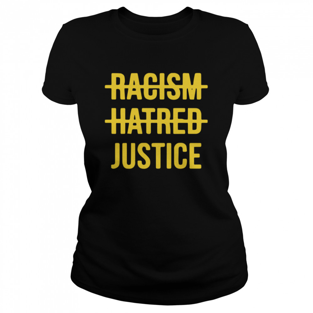 Racism Hatred Justice  Classic Women's T-shirt