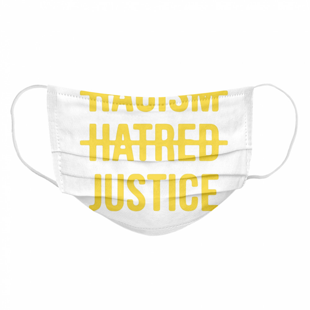 Racism Hatred Justice  Cloth Face Mask