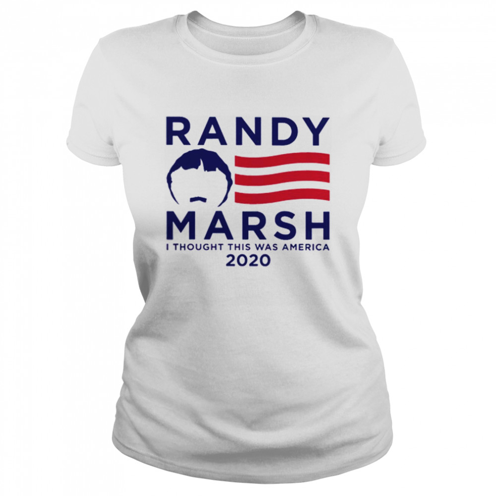 Randy Marsh I Thought This Was America 2020  Classic Women's T-shirt