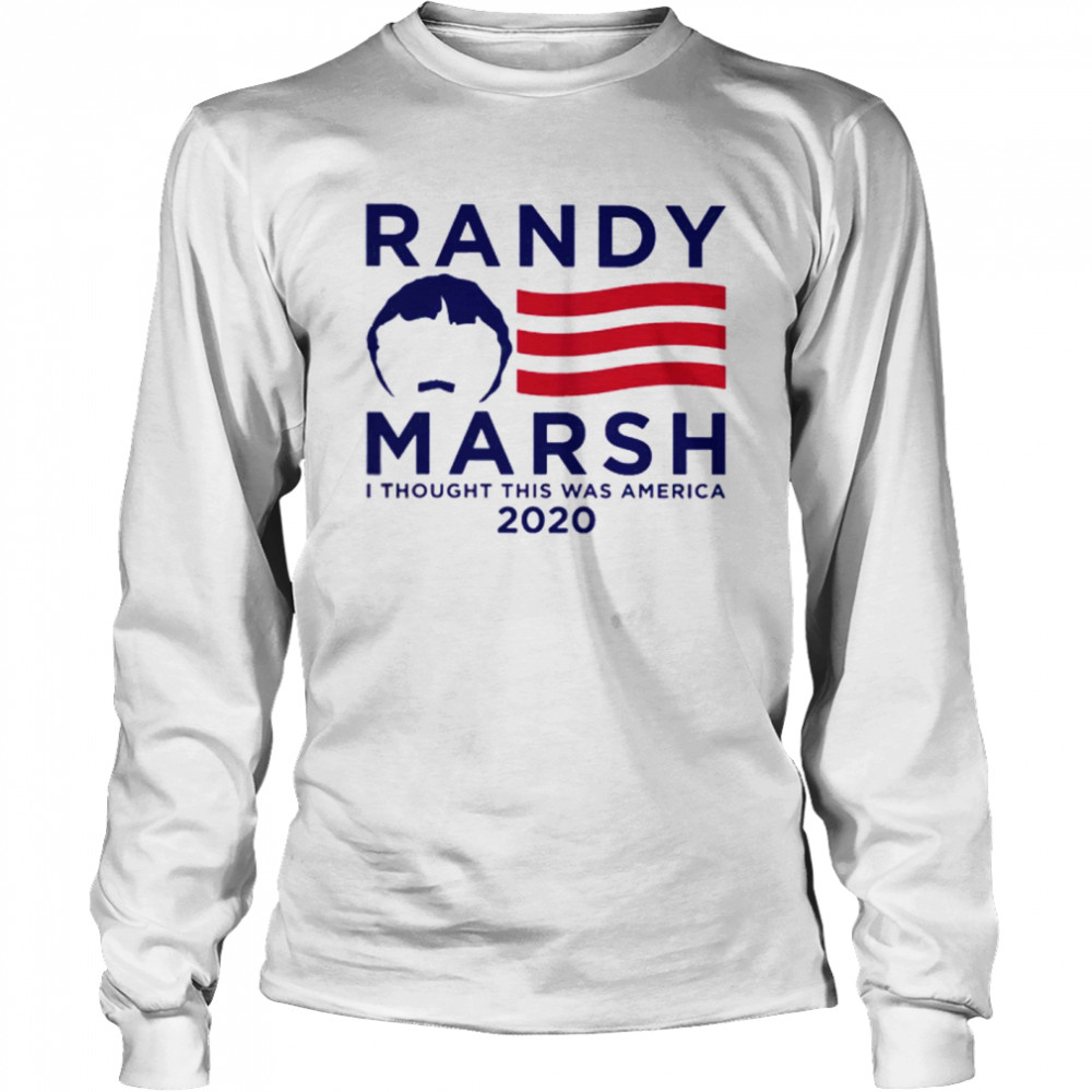 Randy Marsh I Thought This Was America 2020  Long Sleeved T-shirt