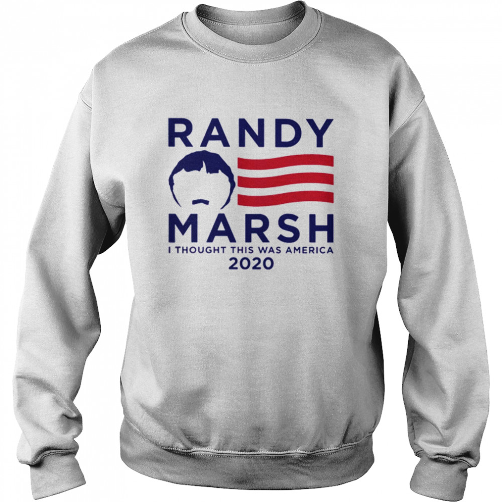 Randy Marsh I Thought This Was America 2020  Unisex Sweatshirt