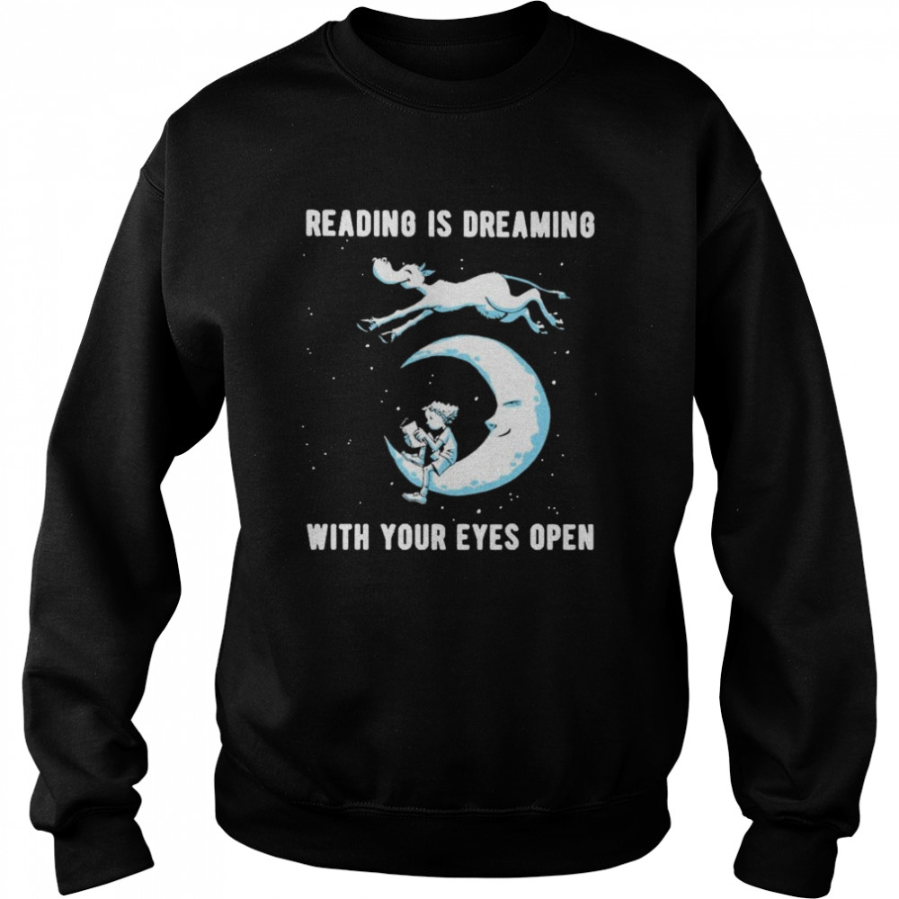 Reading Is Dreaming With Your Eyes Open Night  Unisex Sweatshirt