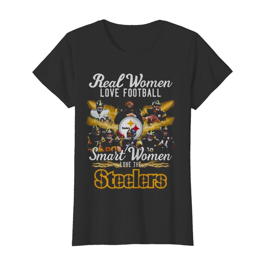 Real Women Love Baseball Smart Women Love The Steelers  Classic Women's T-shirt