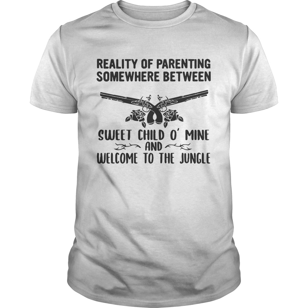 Reality of parenting somewhere between sweet child o mine and welcome to the jungle shirt