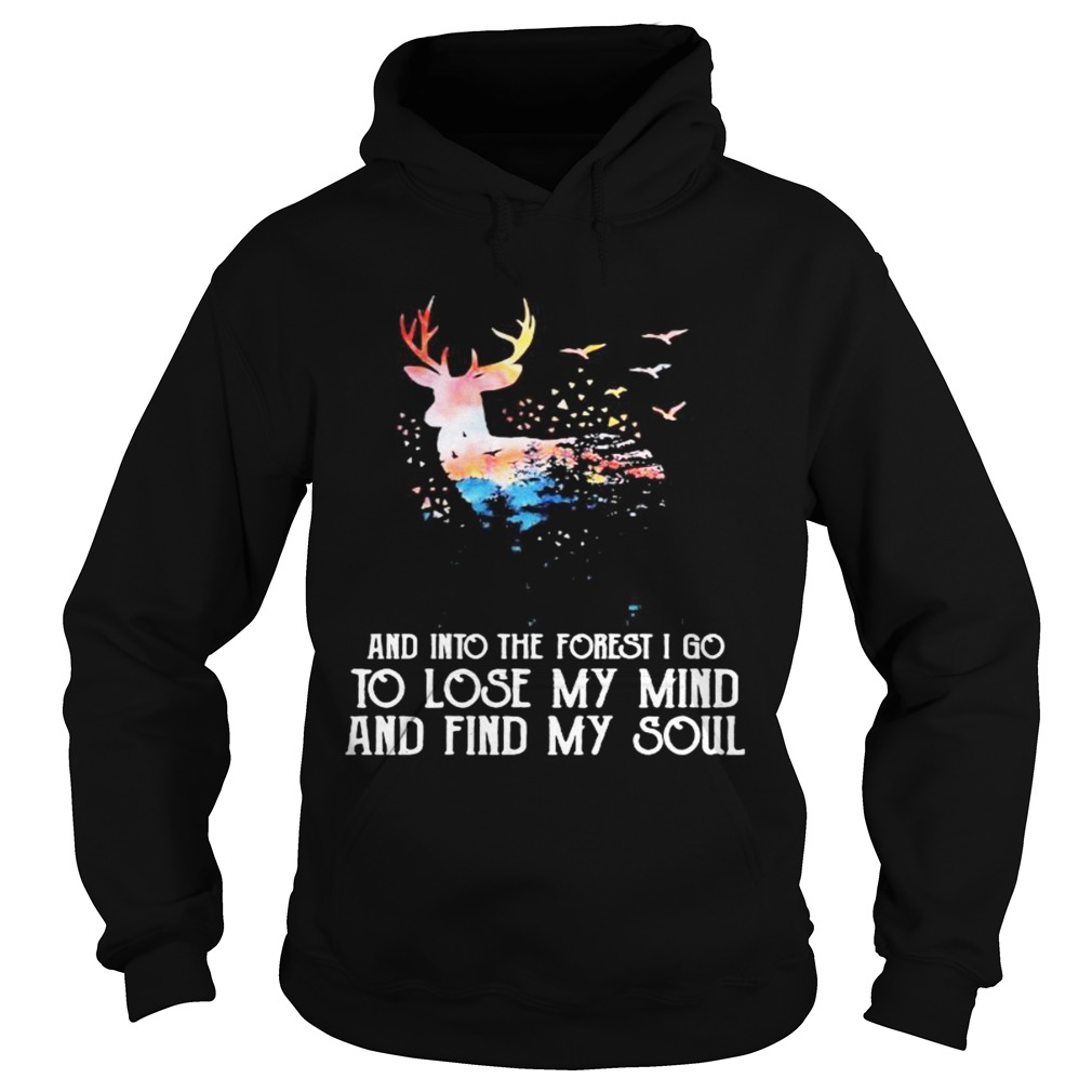 Reindeer And Into The Forest I Go To Lose My Mind And Find My Soul  Hoodie