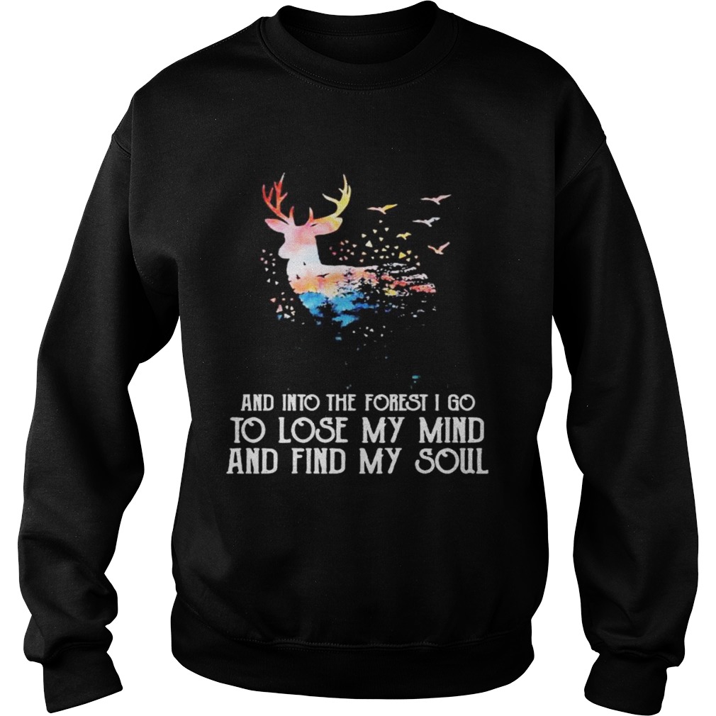 Reindeer And Into The Forest I Go To Lose My Mind And Find My Soul  Sweatshirt