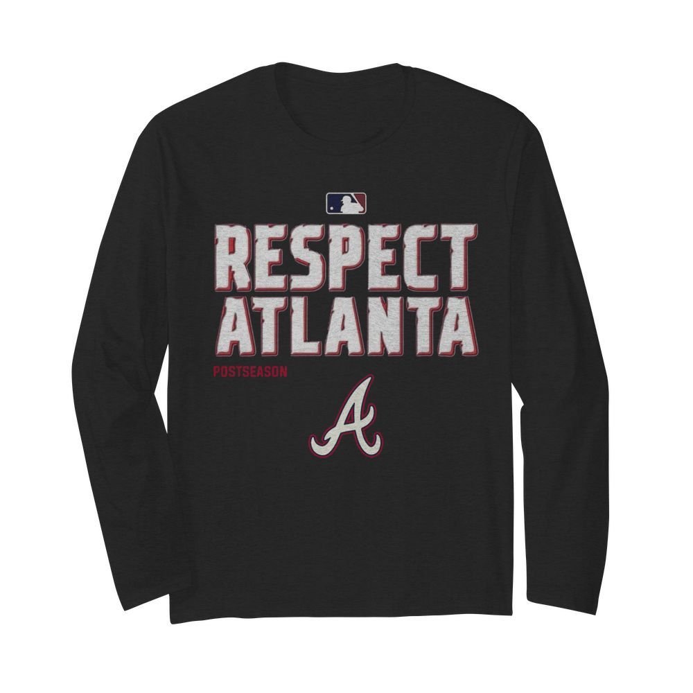 Respect Atlanta Braves Postseason  Long Sleeved T-shirt 