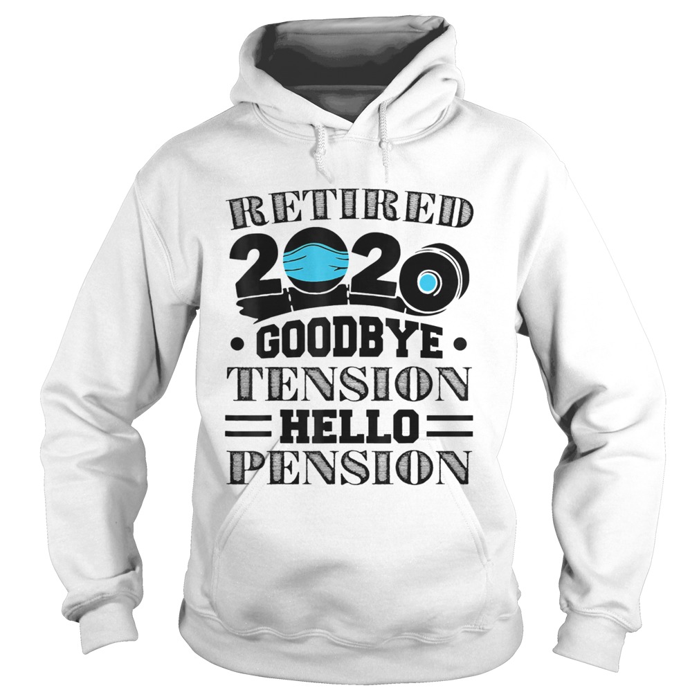 Retired 2020 Goodbye Tension Hello Pension Face Mask Hoodie