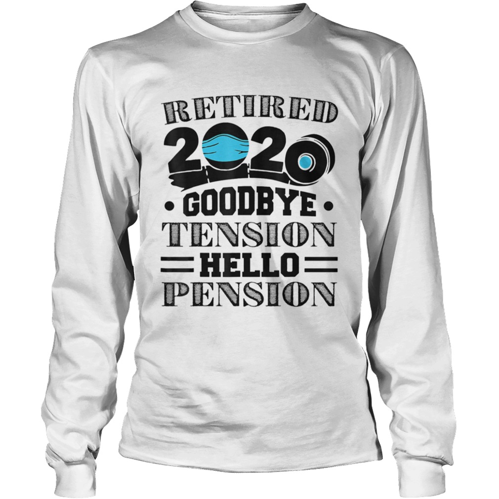 Retired 2020 Goodbye Tension Hello Pension Face Mask Long Sleeve