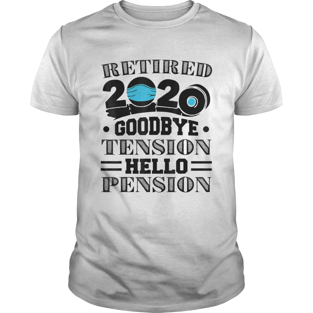 Retired 2020 Goodbye Tension Hello Pension Face Mask Unisex