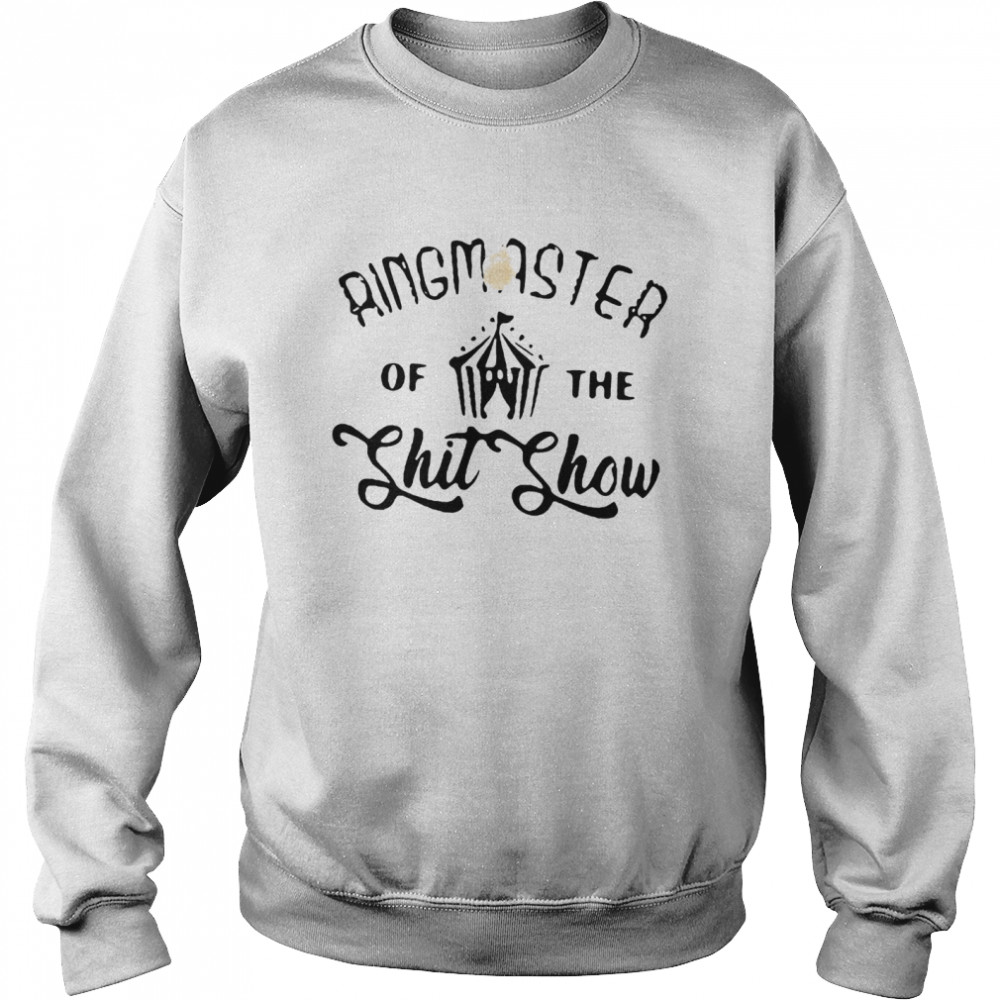 Ringmaster Of The Shit Show  Unisex Sweatshirt