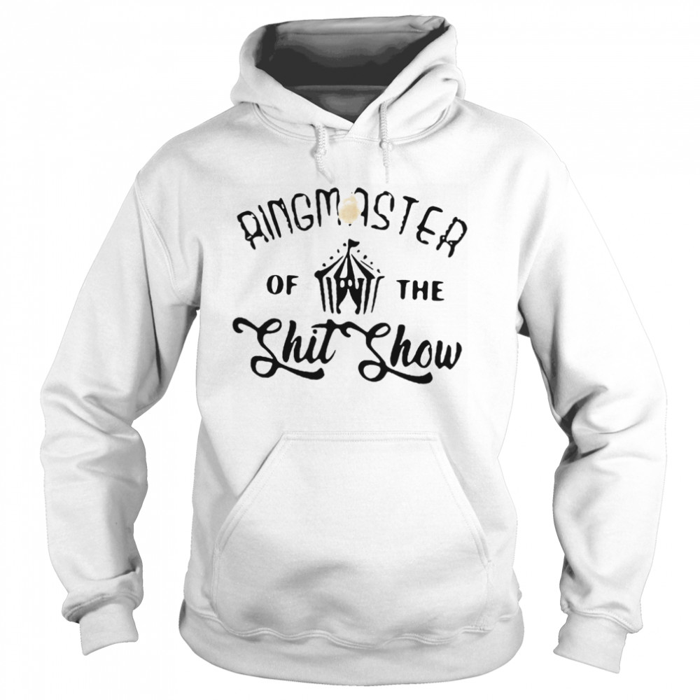 Ringmaster Of The Shit Show  Unisex Hoodie