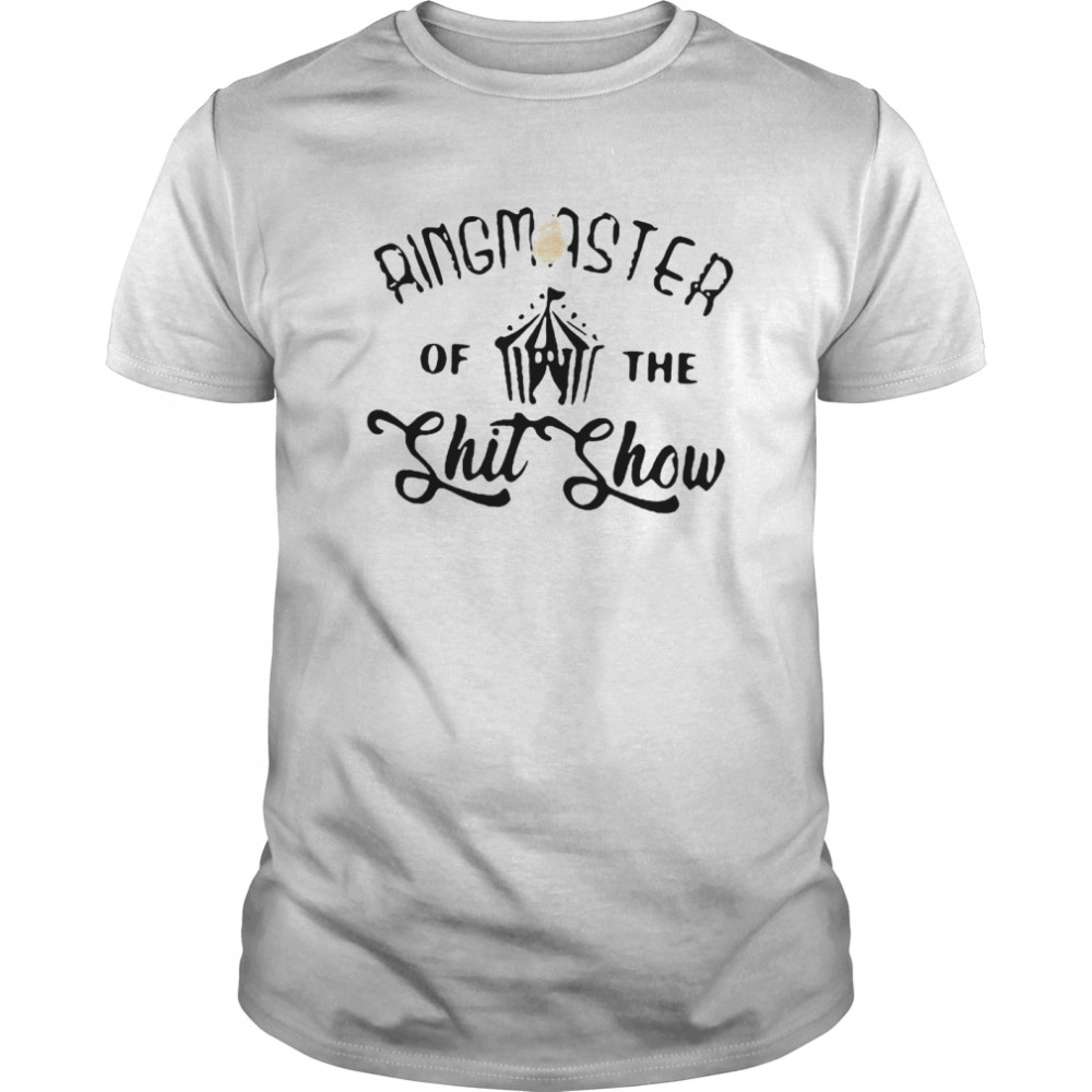 Ringmaster Of The Shit Show  Classic Men's T-shirt