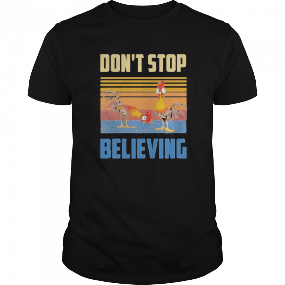 Rooster don’t stop believing vintage retro shirt