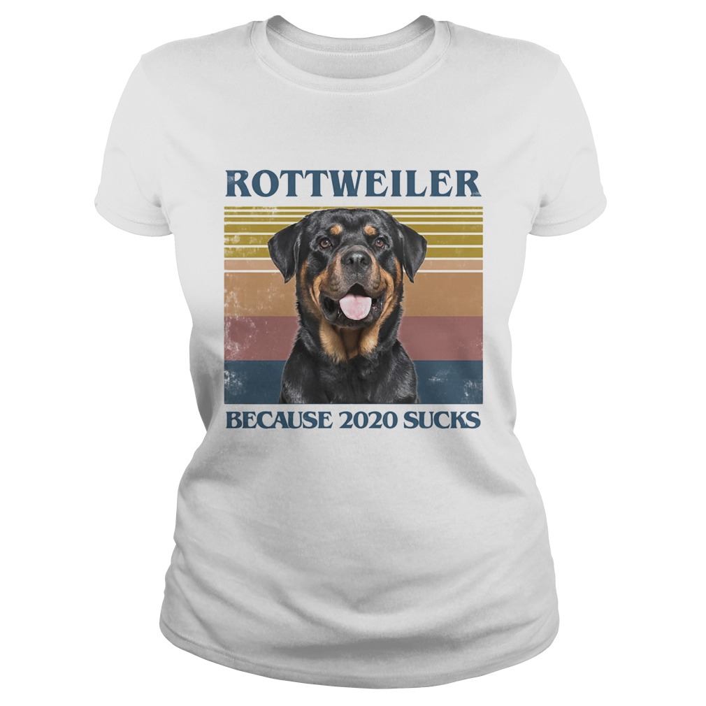 Rottweiler because 2020 sucks vintage retro  Classic Ladies