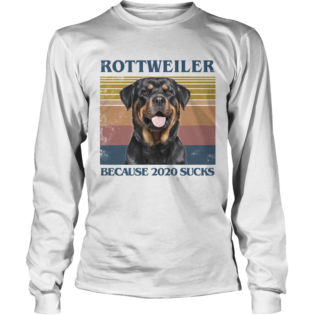 Rottweiler because 2020 sucks vintage retro  Long Sleeve