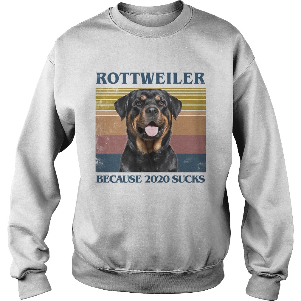 Rottweiler because 2020 sucks vintage retro  Sweatshirt