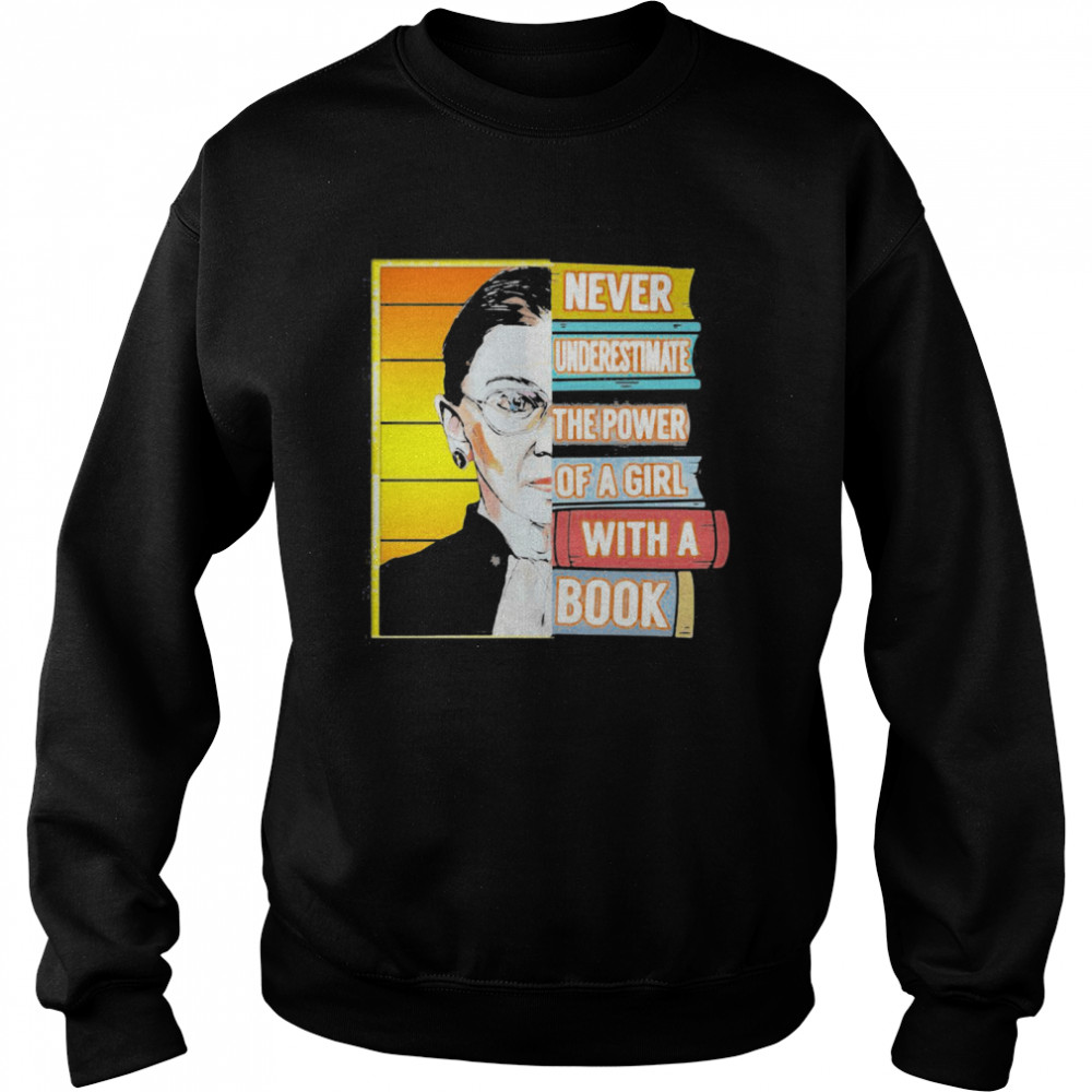 Ruth Bader Ginsburg Never Underestimate The Power Of A Girl With A Book  Unisex Sweatshirt