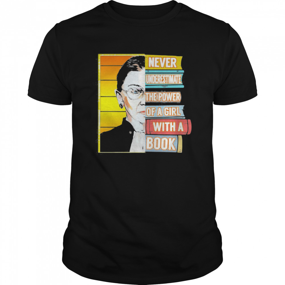 Ruth Bader Ginsburg Never Underestimate The Power Of A Girl With A Book  Classic Men's T-shirt