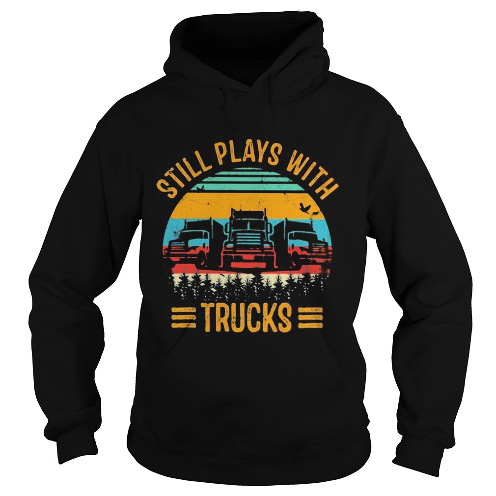 STILL PLAYS WITH TRUCKS VINTAGE RETRO  Hoodie