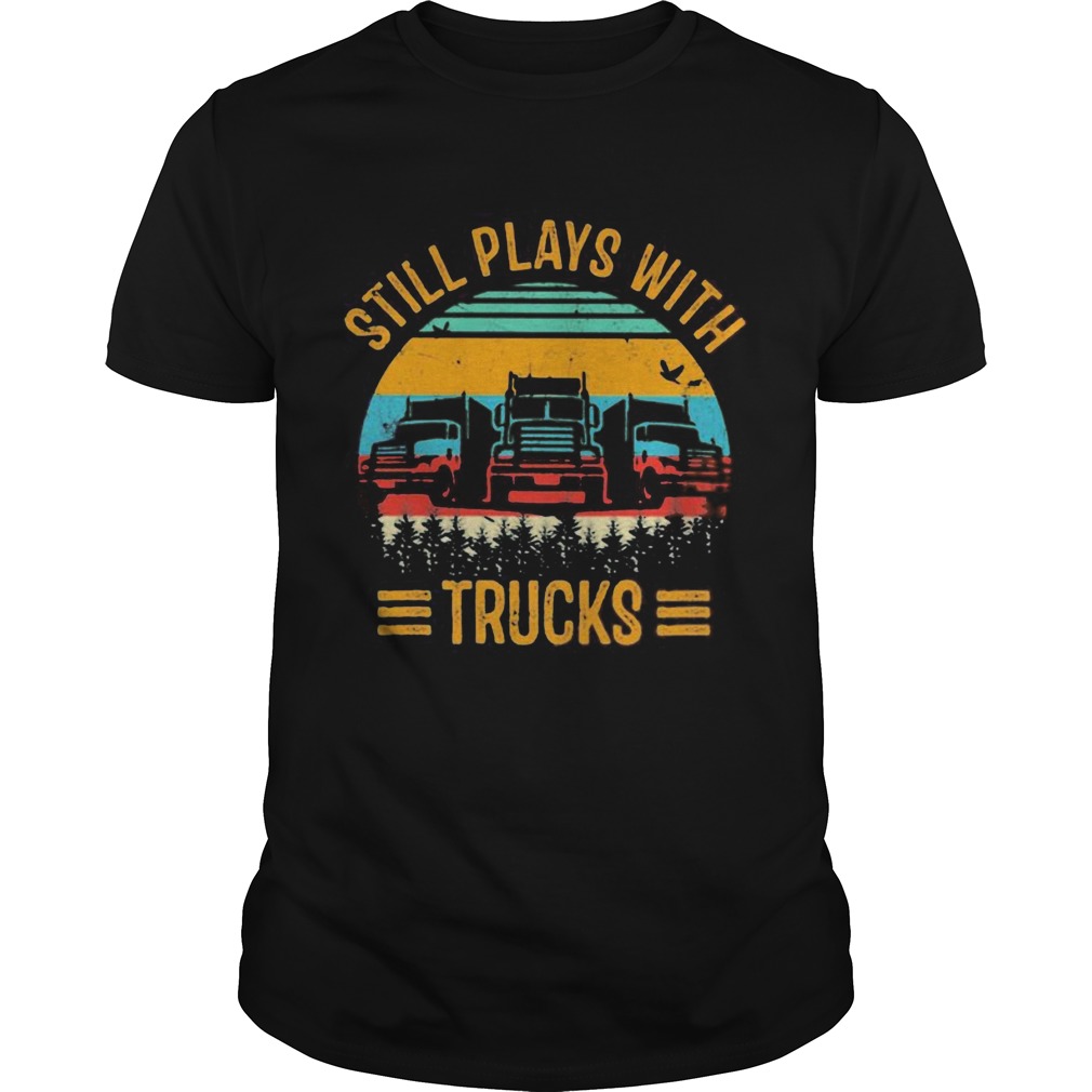 STILL PLAYS WITH TRUCKS VINTAGE RETRO  Unisex