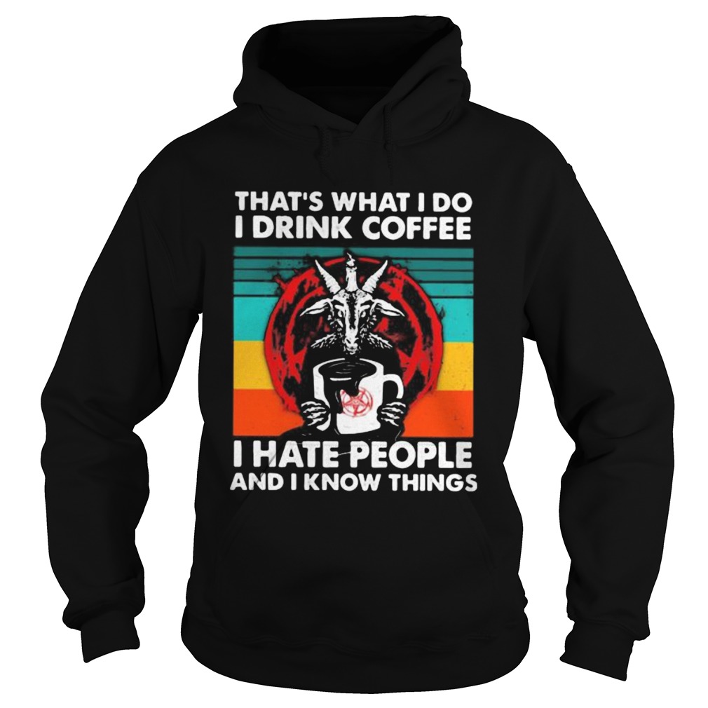 Satanic Thats what i do i drink coffee i hate people and i know things vintage retro  Hoodie