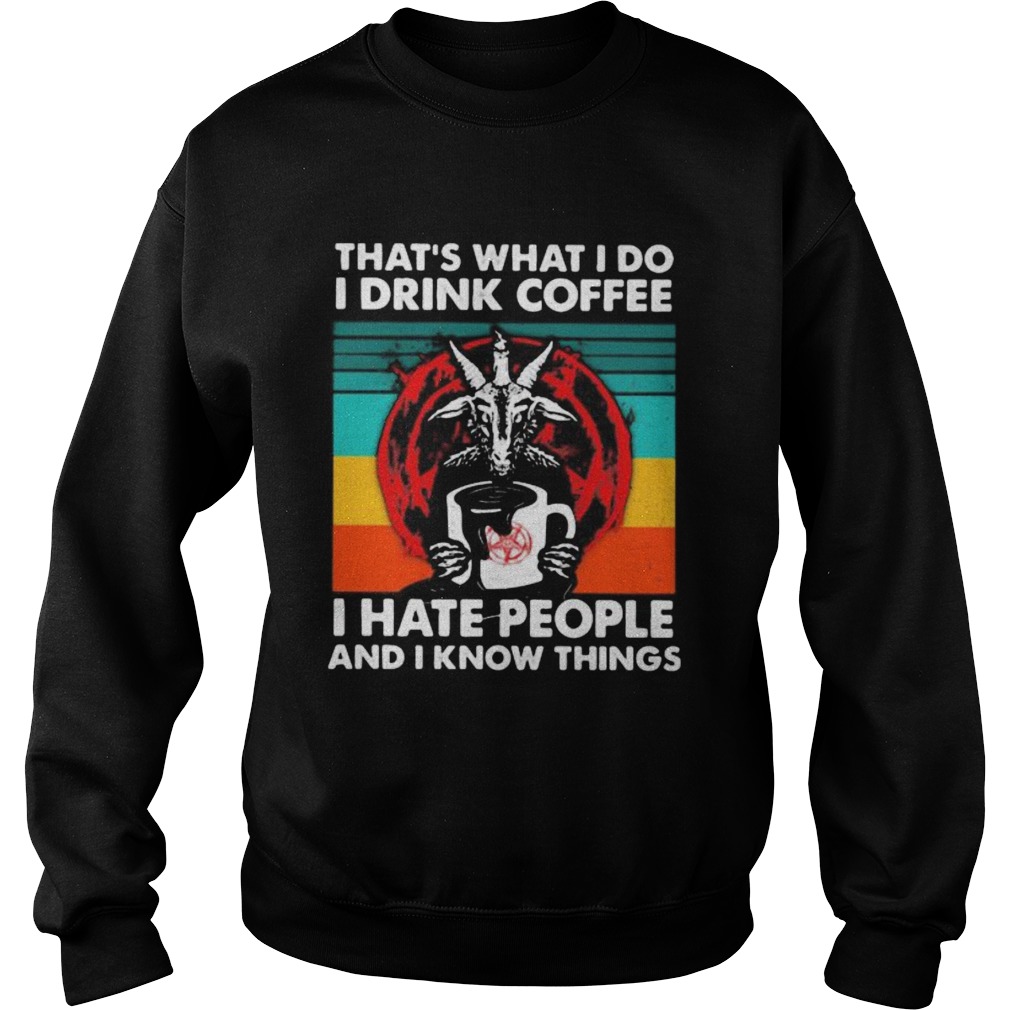 Satanic Thats what i do i drink coffee i hate people and i know things vintage retro  Sweatshirt