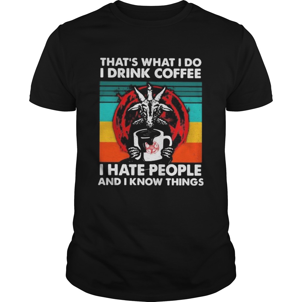 Satanic Thats what i do i drink coffee i hate people and i know things vintage retro  Unisex