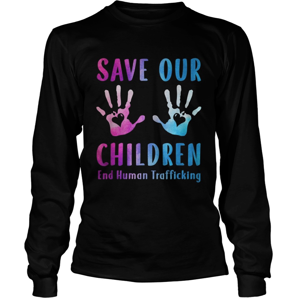 Save our children end human trafficking Awareness  Long Sleeve