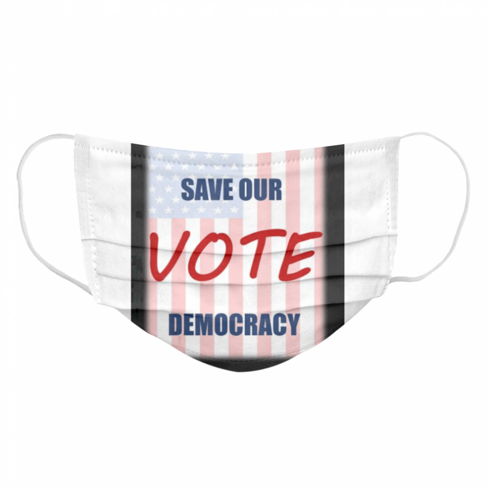 Save our democracy – vote  Cloth Face Mask